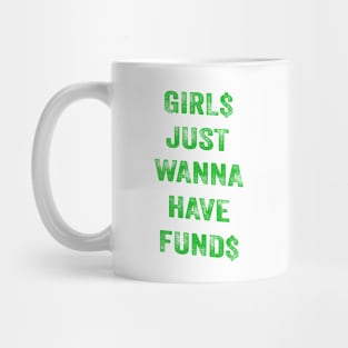 Girs Just Wanna Have Funds Mug